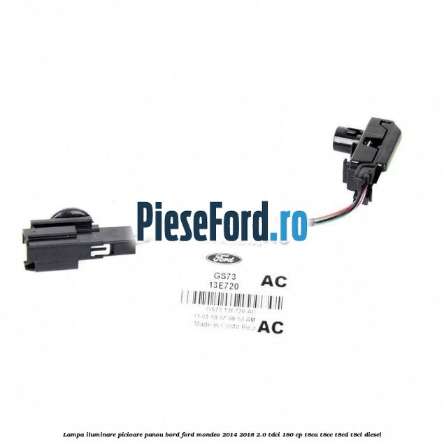 Lampa iluminare picioare panou bord Ford Mondeo 2014-2018 2.0 TDCi 180 cp T8CA, T8CC, T8CD, T8CL diesel