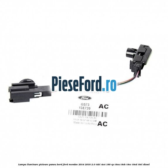 Lampa iluminare picioare panou bord Ford Mondeo 2014-2018 2.0 TDCi 4x4 180 cp T8CA, T8CB, T8CC, T8CD, T8CL diesel