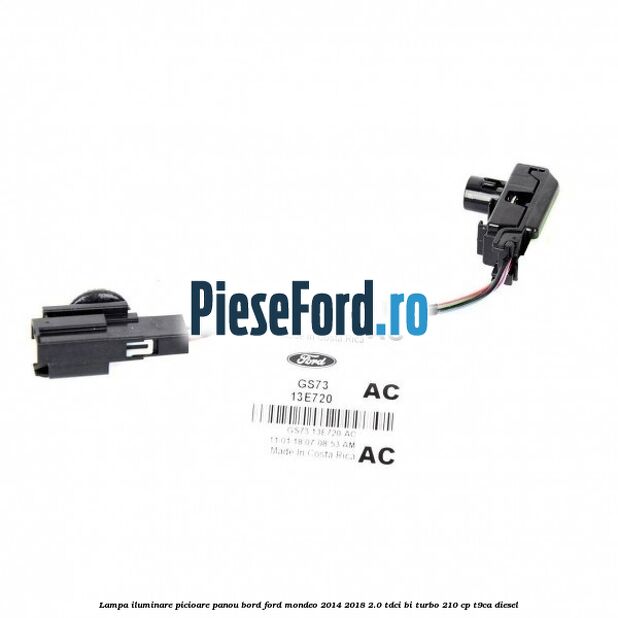 Lampa iluminare picioare panou bord Ford Mondeo 2014-2018 2.0 TDCi Bi-Turbo 210 cp T9CA diesel