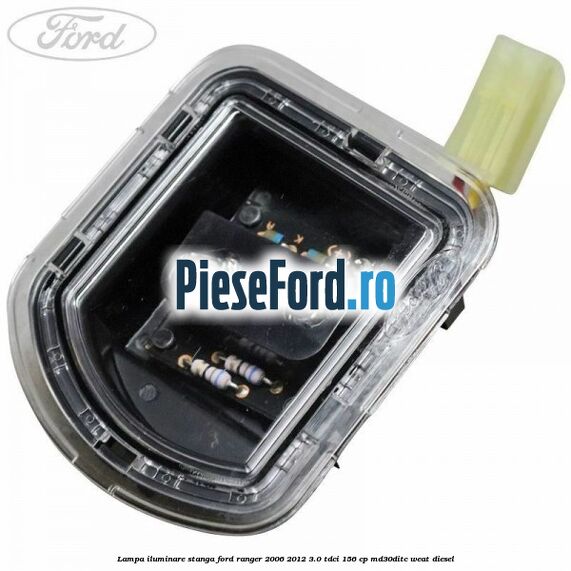 Lampa iluminare stanga Ford Ranger 2006-2012 3.0 TDCi 156 cp MD30DITC, WEAT diesel