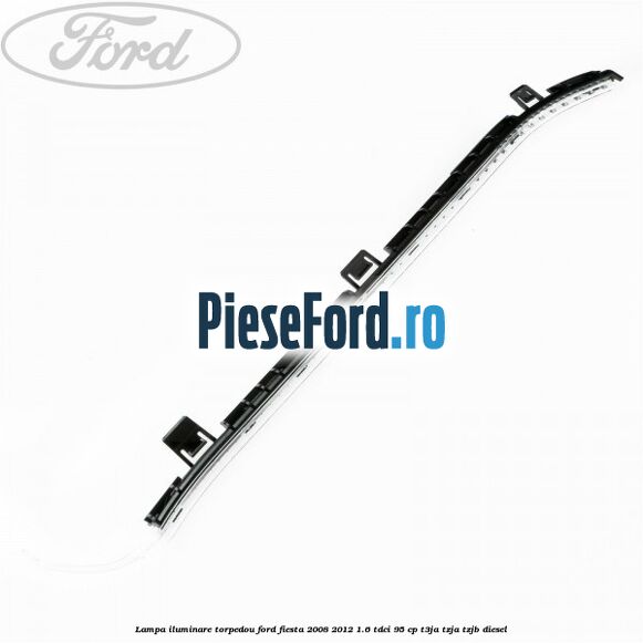 Lampa iluminare torpedou Ford Fiesta 2008-2012 1.6 TDCi 95 cp T3JA, TZJA, TZJB diesel