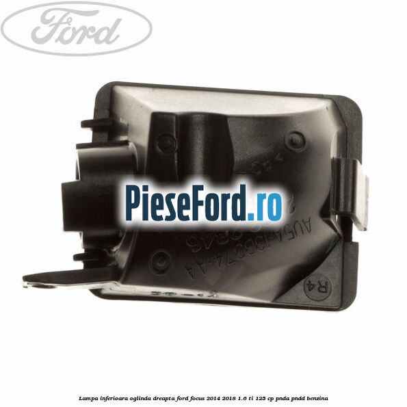 Lampa inferioara oglinda dreapta Ford Focus 2014-2018 1.6 Ti 125 cp PNDA, PNDD benzina