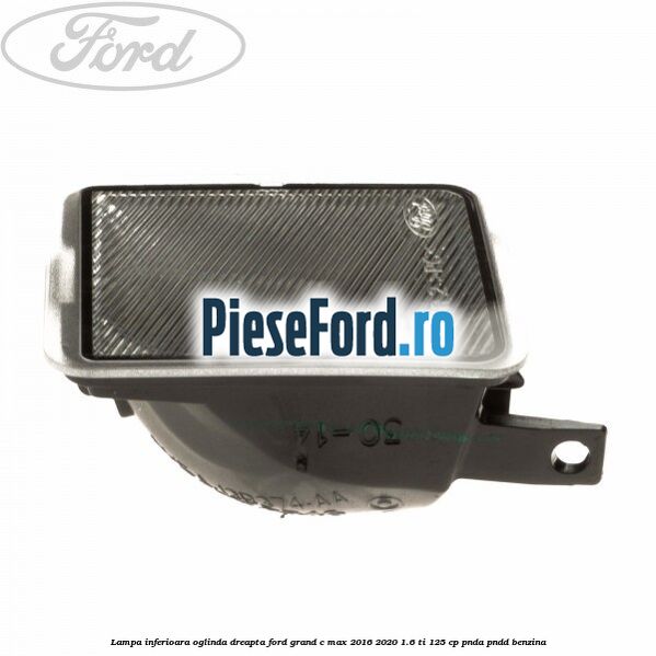 Lampa inferioara oglinda dreapta Ford Grand C-Max 2016-2020 1.6 Ti 125 cp Lampa inferioara oglinda dreapta Ford Grand C-Max 2016-2020 1.6 Ti 125 cp PNDA, PNDD benzina