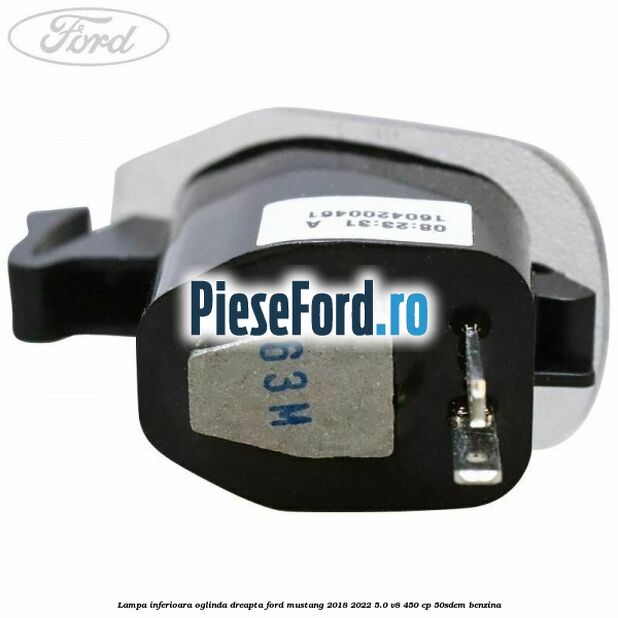 Lampa inferioara oglinda dreapta Ford Mustang 2018-2022 5.0 V8 450 cp 50SDEM benzina