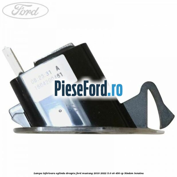 Lampa inferioara oglinda dreapta Ford Mustang 2018-2022 5.0 V8 450 cp 50SDEM benzina