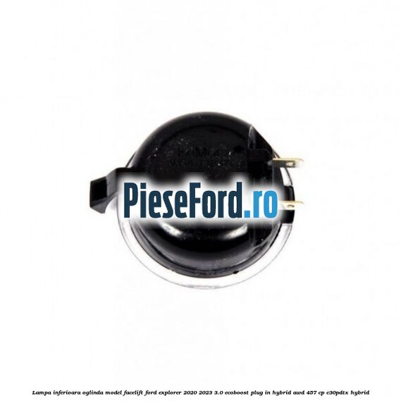Lampa inferioara oglinda model facelift Ford Explorer 2020-2023 3.0 EcoBoost Plug-in Hybrid AWD 457 cp C30PDTX hybrid