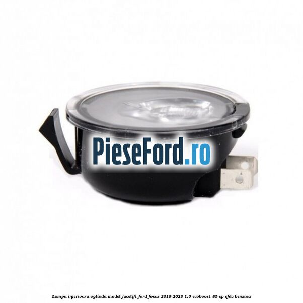 Lampa inferioara oglinda model facelift Ford Focus 2019-2023 1.0 EcoBoost 85 cp SFDC benzina