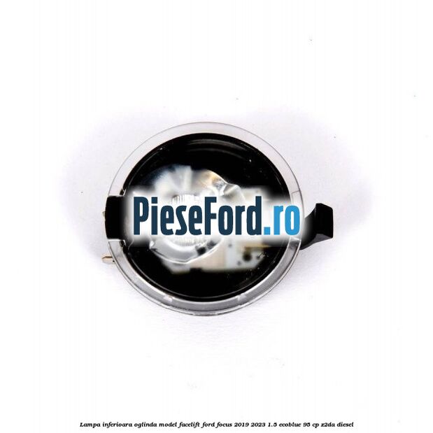 Lampa inferioara oglinda model facelift Ford Focus 2019-2023 1.5 EcoBlue 95 cp Z2DA diesel