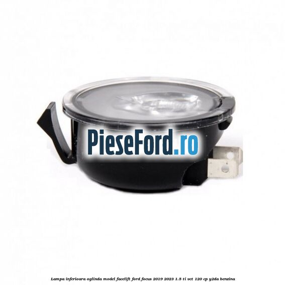 Lampa inferioara oglinda model facelift Ford Focus 2019-2023 1.5 Ti-VCT 120 cp Y2DA benzina
