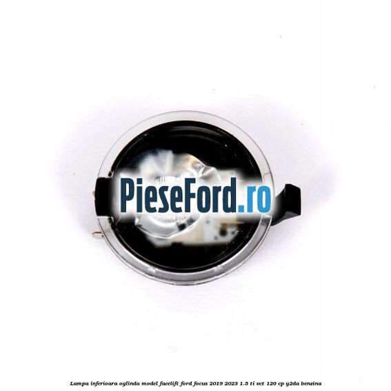 Lampa inferioara oglinda model facelift Ford Focus 2019-2023 1.5 Ti-VCT 120 cp Y2DA benzina