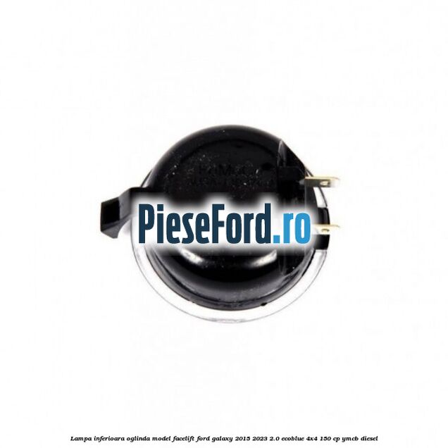 Lampa inferioara oglinda model facelift Ford Galaxy 2015-2023 2.0 EcoBlue 4x4 150 cp YMCB diesel
