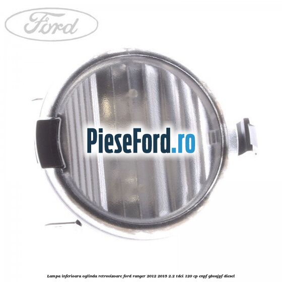 Lampa inferioara oglinda retrovizoare Ford Ranger 2012-2015 2.2 TDCi 120 cp ENPF, GBVAJPF diesel