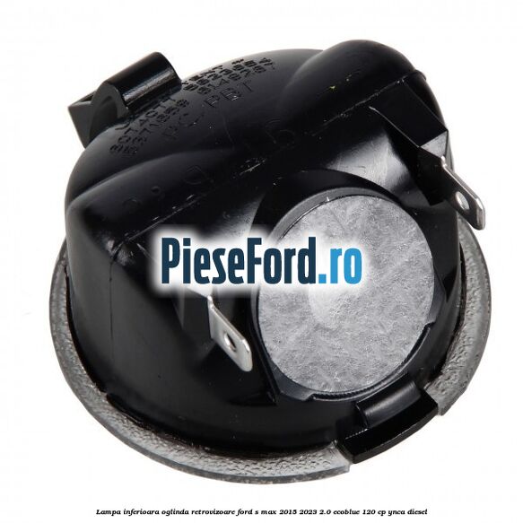Lampa inferioara oglinda retrovizoare Ford S-Max 2015-2023 2.0 EcoBlue 120 cp YNCA diesel