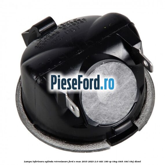 Lampa inferioara oglinda retrovizoare Ford S-Max 2015-2023 2.0 TDCi 180 cp T8CG, T8CH, T8CI, T8CJ diesel