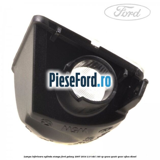 Lampa inferioara oglinda stanga Ford Galaxy 2007-2014 2.0 TDCi 140 cp QXWA, QXWB, QXWC, UFWA diesel