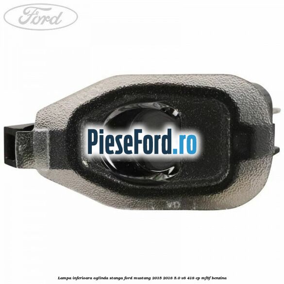 Lampa inferioara oglinda stanga Ford Mustang 2015-2018 5.0 V8 418 cp MF8F benzina