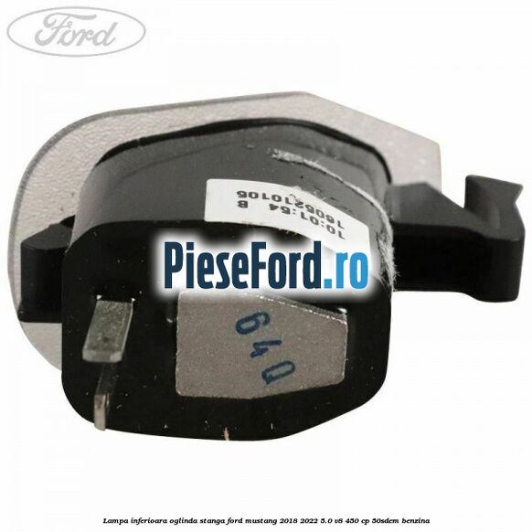 Lampa inferioara oglinda stanga Ford Mustang 2018-2022 5.0 V8 450 cp 50SDEM benzina