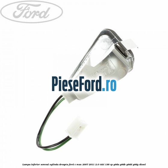 Lampa inferior semnal oglinda dreapta Ford C-Max 2007-2011 2.0 TDCi 136 cp G6DA, G6DB, G6DD, G6DG diesel