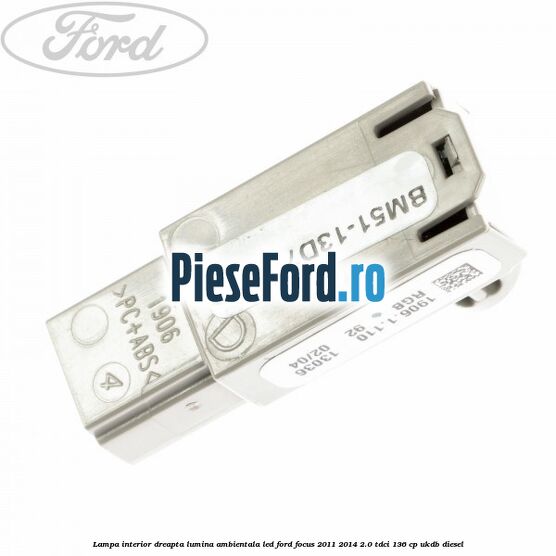 Lampa interior dreapta lumina ambientala LED Ford Focus 2011-2014 2.0 TDCi 136 cp UKDB diesel