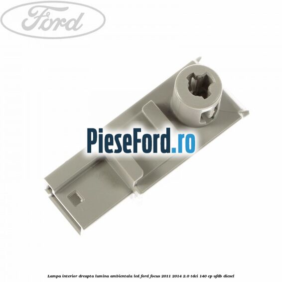 Lampa interior dreapta lumina ambientala LED Ford Focus 2011-2014 2.0 TDCi 140 cp UFDB diesel