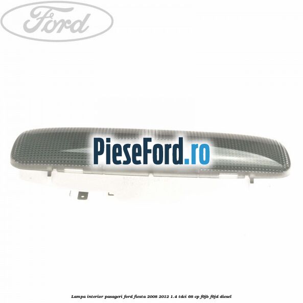Lampa interior pasageri Ford Fiesta 2008-2012 1.4 TDCi 68 cp F6JB, F6JD diesel
