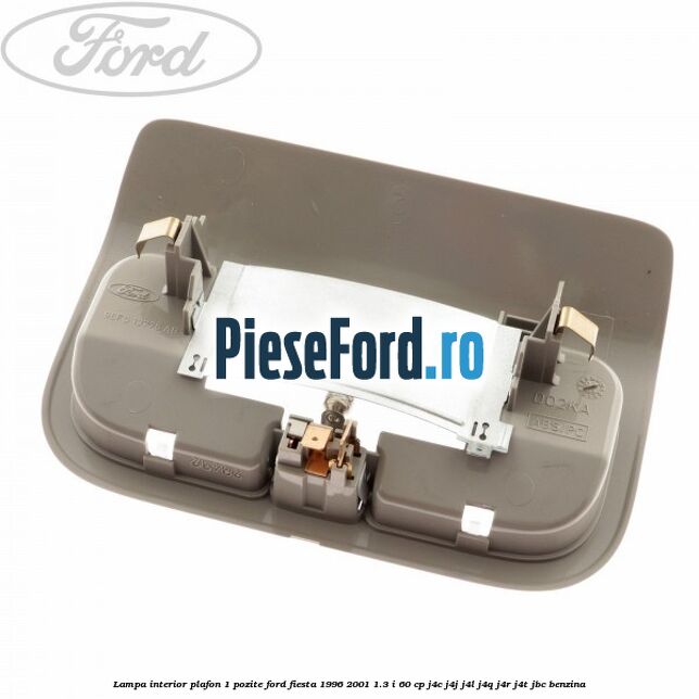 Lampa interior plafon 1 pozite Ford Fiesta 1996-2001 1.3 i 60 cp J4C, J4J, J4L, J4Q, J4R, J4T, JBC benzina