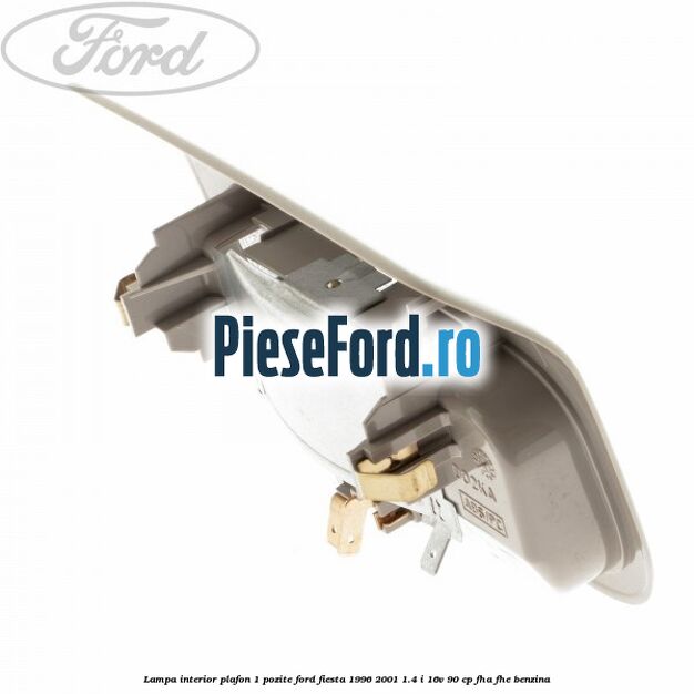 Lampa interior plafon 1 pozite Ford Fiesta 1996-2001 1.4 i 16V 90 cp FHA, FHE benzina