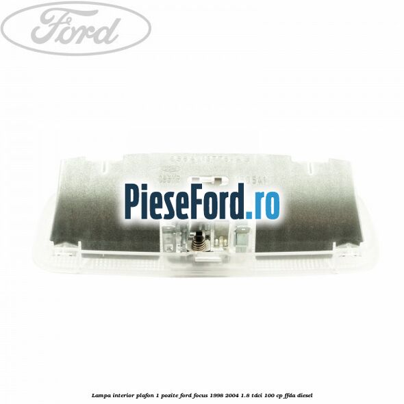 Lampa interior plafon 1 pozite Ford Focus 1998-2004 1.8 TDCi 100 cp Lampa interior plafon 1 pozite Ford Focus 1998-2004 1.8 TDCi 100 cp FFDA diesel