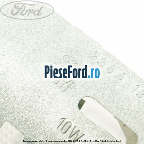 Lampa interior plafon 1 pozite Ford Mondeo 2000-2007 2.0 TDDI 115 cp Lampa interior plafon 1 pozite Ford Mondeo 2000-2007 2.0 TDDI 115 cp D6BA, HJBA, HJBB, HJBC diesel