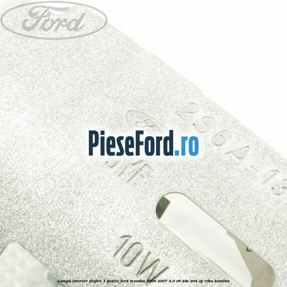 Lampa interior plafon 1 pozite Ford Mondeo 2000-2007 3.0 V6 24V 204 cp REBA benzina