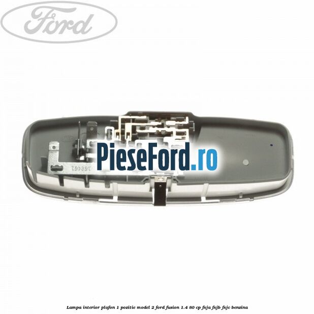 Lampa interior plafon 1 pozitie model 2 Ford Fusion 1.4 80 cp Lampa interior plafon 1 pozitie model 2 Ford Fusion 1.4 80 cp FXJA, FXJB, FXJC benzina