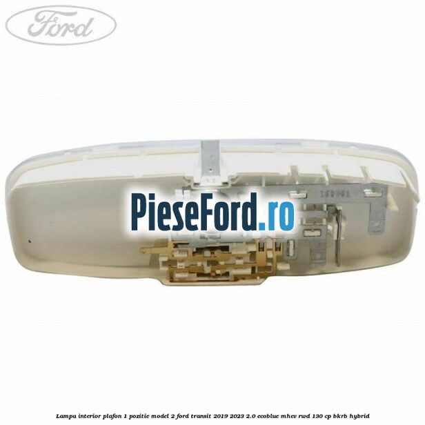 Lampa interior plafon 1 pozitie model 2 Ford Transit 2019-2023 2.0 EcoBlue mHEV RWD 130 cp BKRB Hybrid