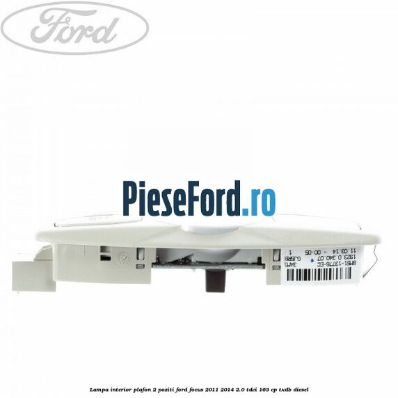 Lampa interior plafon 2 poziti Ford Focus 2011-2014 2.0 TDCi 163 cp Lampa interior plafon 2 poziti Ford Focus 2011-2014 2.0 TDCi 163 cp TXDB diesel
