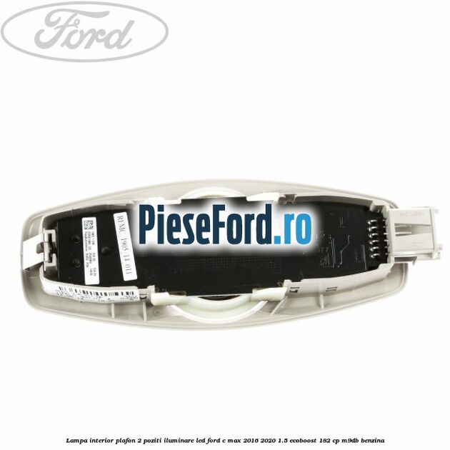 Lampa interior plafon 2 poziti iluminare LED Ford C-Max 2016-2020 1.5 EcoBoost 182 cp M9DB benzina