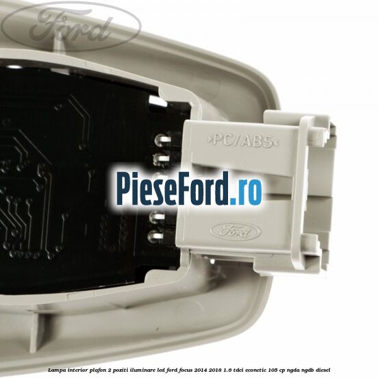 Lampa interior plafon 2 poziti iluminare LED Ford Focus 2014-2018 1.6 TDCi ECOnetic 105 cp Lampa interior plafon 2 poziti iluminare LED Ford Focus 2014-2018 1.6 TDCi ECOnetic 105 cp NGDA, NGDB diesel