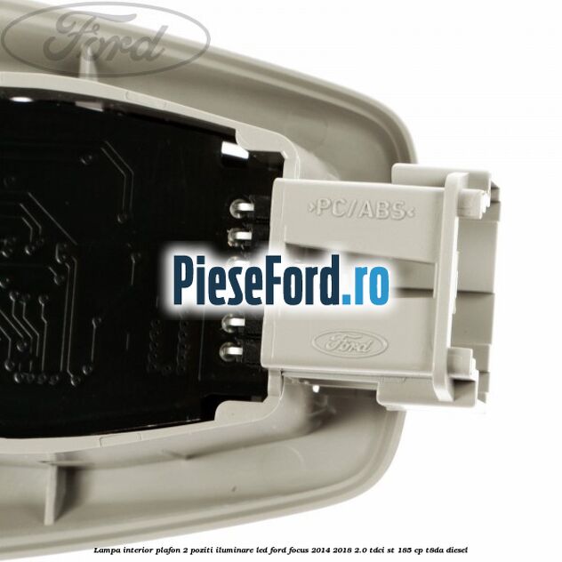Lampa interior plafon 2 poziti iluminare LED Ford Focus 2014-2018 2.0 TDCi ST 185 cp T8DA diesel