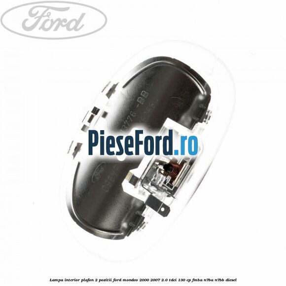 Lampa interior plafon 2 pozitii Ford Mondeo 2000-2007 2.0 TDCi 130 cp Lampa interior plafon 2 pozitii Ford Mondeo 2000-2007 2.0 TDCi 130 cp FMBA, N7BA, N7BB diesel