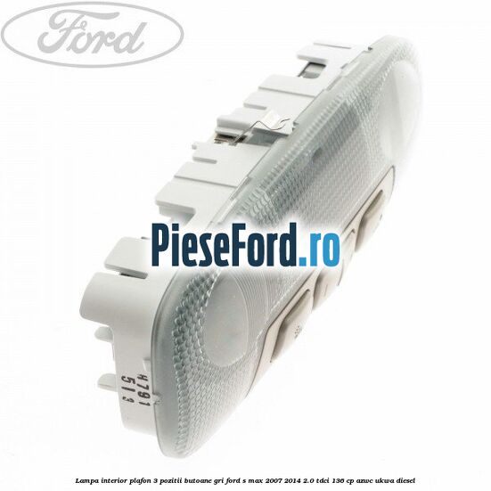 Lampa interior plafon 3 pozitii butoane gri Ford S-Max 2007-2014 2.0 TDCi 136 cp Lampa interior plafon 3 pozitii butoane gri Ford S-Max 2007-2014 2.0 TDCi 136 cp AZWC, UKWA diesel