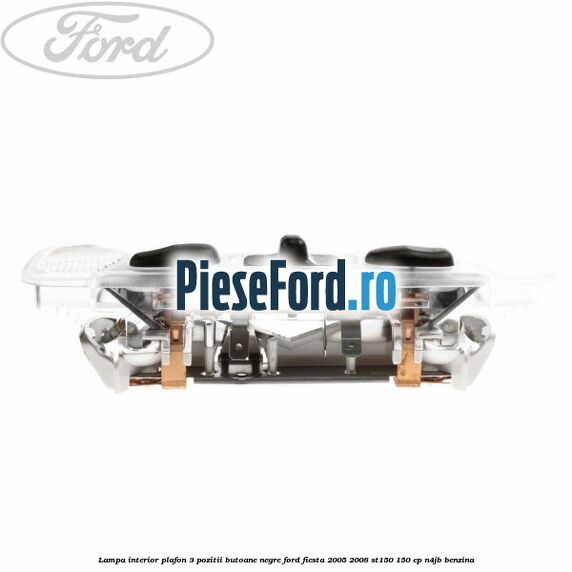 Lampa interior plafon 3 pozitii butoane negre Ford Fiesta 2005-2008 ST150 150 cp N4JB benzina