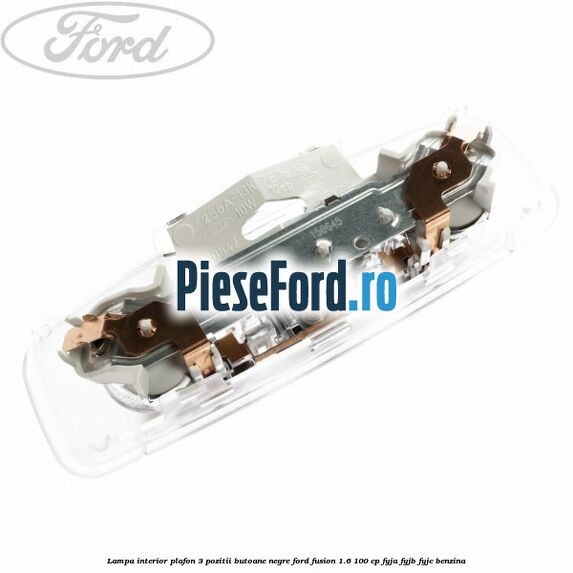 Lampa interior plafon 3 pozitii butoane negre Ford Fusion 1.6 100 cp FYJA, FYJB, FYJC benzina