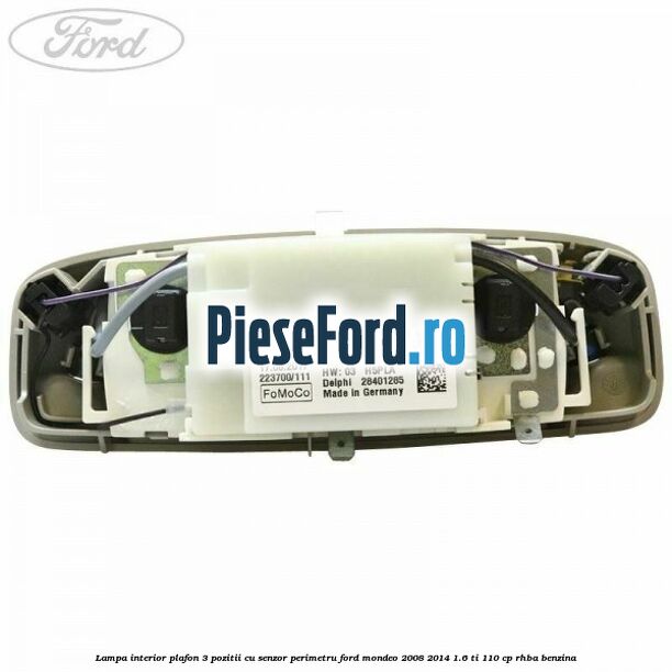 Lampa interior plafon 3 pozitii cu senzor perimetru Ford Mondeo 2008-2014 1.6 Ti 110 cp RHBA benzina