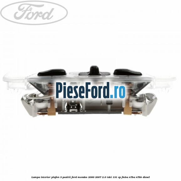 Lampa interior plafon 3 pozitii Ford Mondeo 2000-2007 2.0 TDCi 131 cp FMBA, N7BA, N7BB diesel