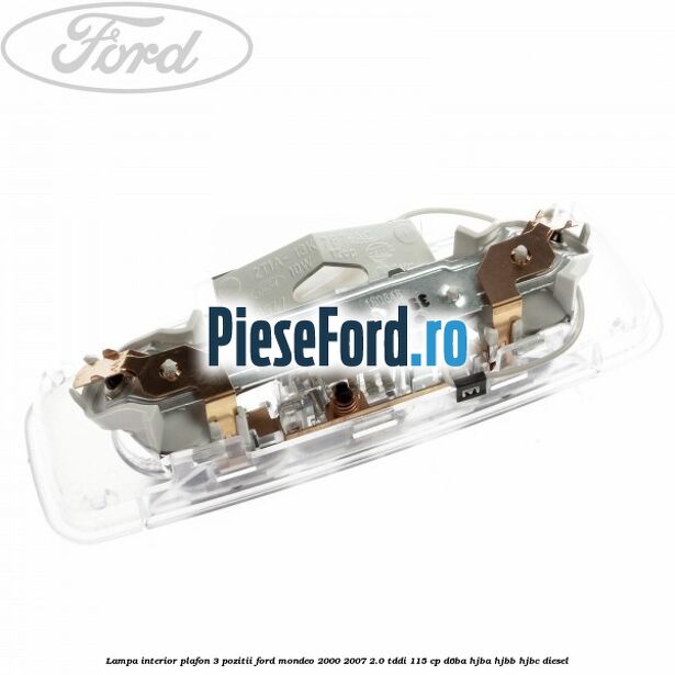 Lampa interior plafon 3 pozitii Ford Mondeo 2000-2007 2.0 TDDI 115 cp Lampa interior plafon 3 pozitii Ford Mondeo 2000-2007 2.0 TDDI 115 cp D6BA, HJBA, HJBB, HJBC diesel
