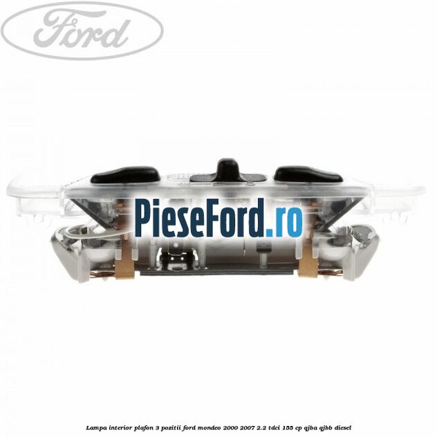 Lampa interior plafon 3 pozitii Ford Mondeo 2000-2007 2.2 TDCi 155 cp QJBA, QJBB diesel