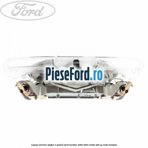 Lampa interior plafon 3 pozitii Ford Mondeo 2000-2007 ST220 226 cp MEBA benzina