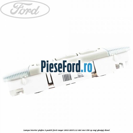Lampa interior plafon 3 pozitii Ford Ranger 2012-2015 2.2 TDCi 4x4 150 cp Lampa interior plafon 3 pozitii Ford Ranger 2012-2015 2.2 TDCi 4x4 150 cp ENQJ, GBVAJQJ diesel
