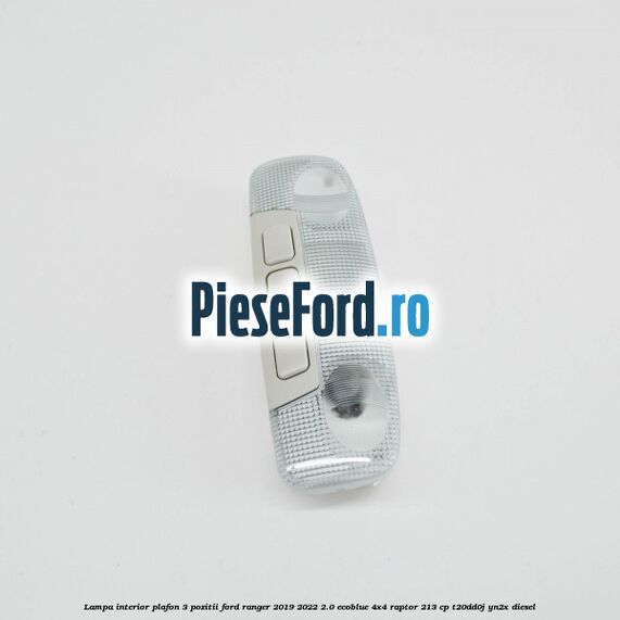Lampa interior plafon 3 pozitii Ford Ranger 2019-2022 2.0 EcoBlue 4x4 Raptor 213 cp Lampa interior plafon 3 pozitii Ford Ranger 2019-2022 2.0 EcoBlue 4x4 Raptor 213 cp T20DD0J, YN2X diesel