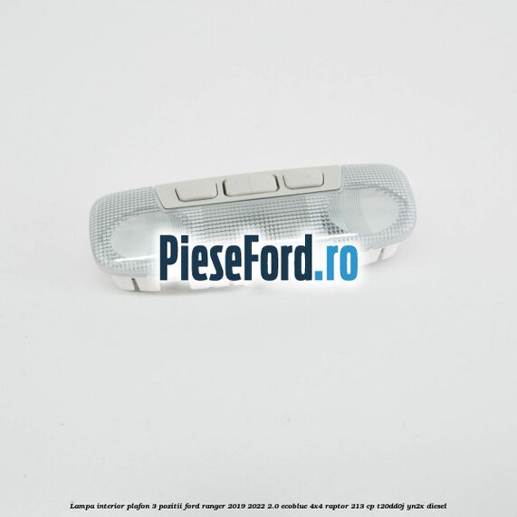 Lampa interior plafon 3 pozitii Ford Ranger 2019-2022 2.0 EcoBlue 4x4 Raptor 213 cp Lampa interior plafon 3 pozitii Ford Ranger 2019-2022 2.0 EcoBlue 4x4 Raptor 213 cp T20DD0J, YN2X diesel