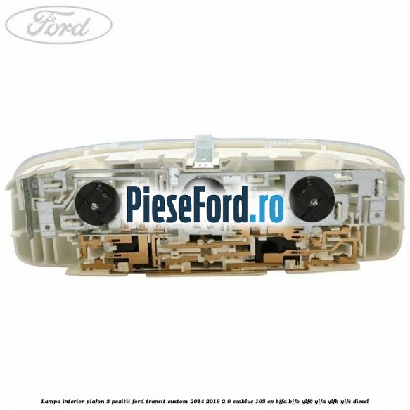 Lampa interior plafon 3 pozitii Ford Transit Custom 2014-2018 2.0 EcoBlue 105 cp BJFA, BJFB, YLF6, YLFA, YLFB, YLFS diesel