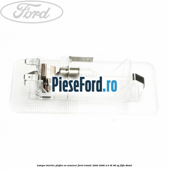 Lampa interior plafon cu conector Ford Transit 2000-2006 2.0 DI 86 cp F3FA diesel